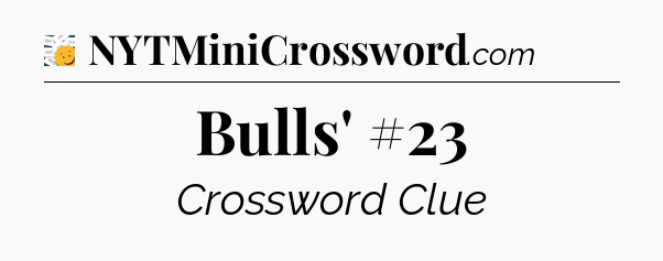 Bulls' #23 - 7 Little Words