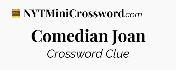 Comedian Joan - Eugene Sheffer Crossword