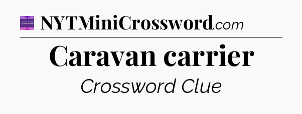 Caravan carrier - Thomas Joseph Crossword