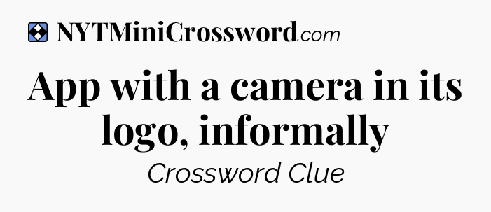 Solution: App with a camera in its logo, informally - NYT Mini Crossword