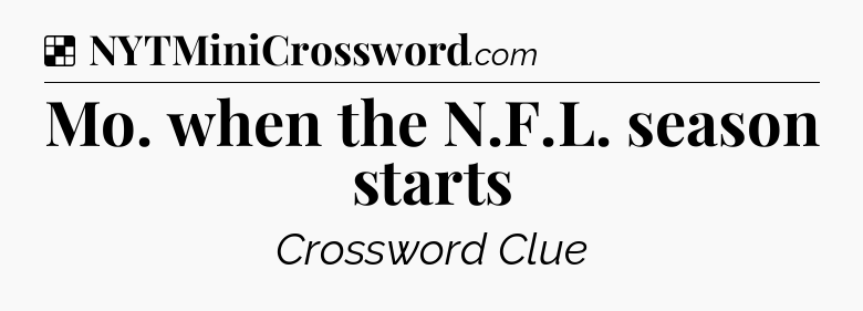 Solution: Mo. when the N.F.L. season starts - NYT Crossword