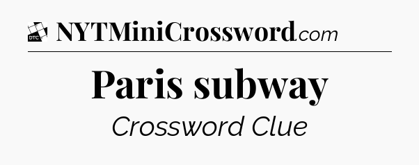 Paris subway - Daily Themed Mini Crossword