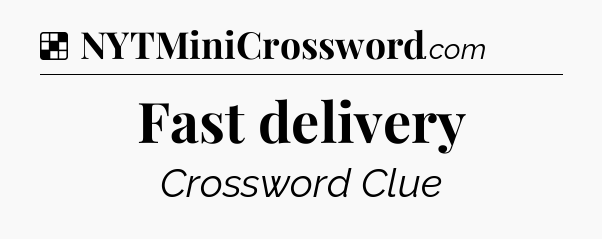 Solution: Fast delivery - NYT Crossword