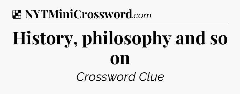 Solution: History, philosophy and so on - NYT Crossword