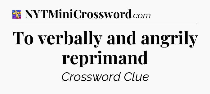 To verbally and angrily reprimand Codycross