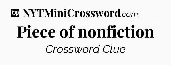 Piece of nonfiction Crossword Clue