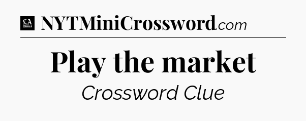 Play the market - LA Times Crossword