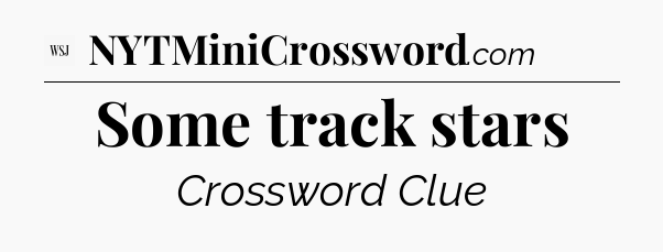 Some track stars - WSJ Crossword