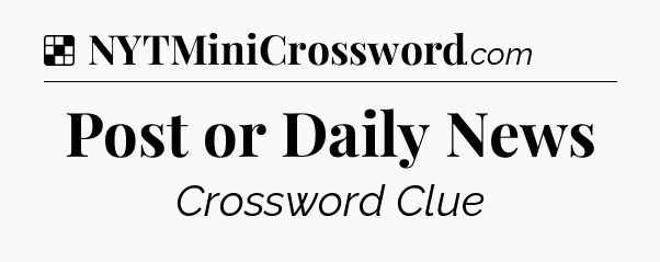 Solution: Post or Daily News - NYT Crossword