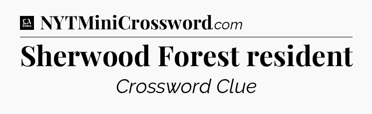 Sherwood Forest resident - LA Times Crossword