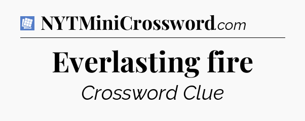 Everlasting fire Puzzle Page Crossword Clue
