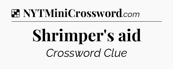 Solution: Shrimper's aid - NYT Crossword
