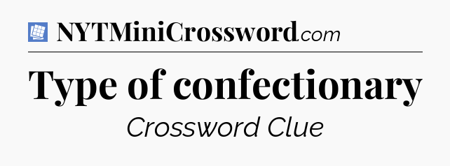 Type of confectionary Puzzle Page Crossword Clue