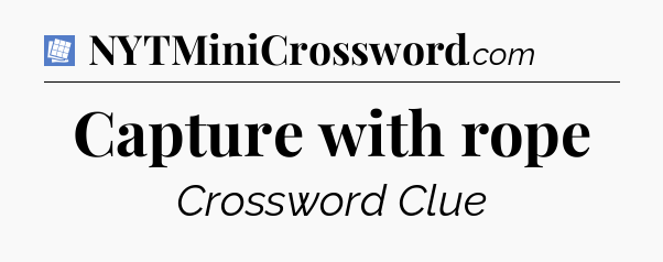 Capture with rope Puzzle Page Crossword Clue