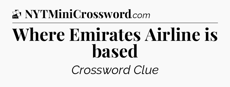 Where Emirates Airline is based - Daily Themed Classic Crossword