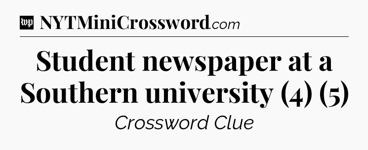 Student newspaper at a Southern university (4) (5) Crossword Clue