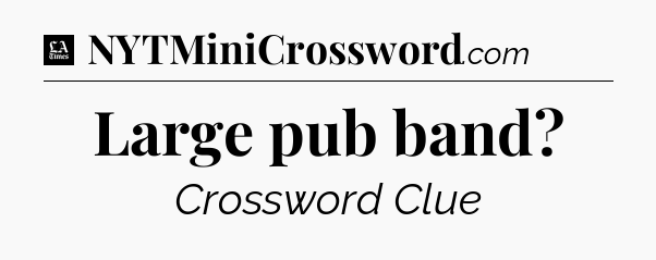 Large pub band - LA Times Crossword