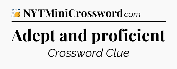 Adept and proficient - 7 Little Words