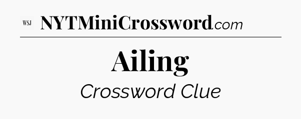 Ailing - WSJ Crossword