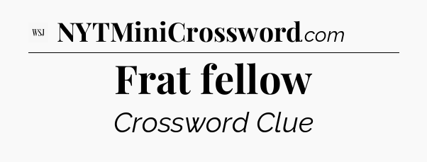 Frat fellow - WSJ Crossword