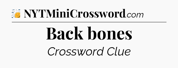 Back bones - 7 Little Words