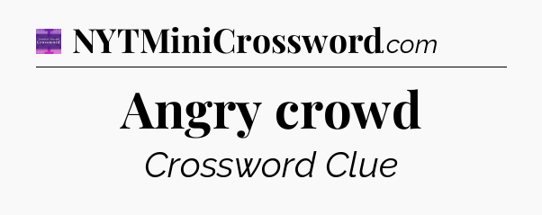 Angry crowd - Thomas Joseph Crossword