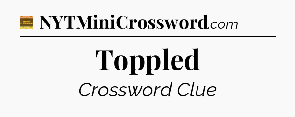 Toppled - Eugene Sheffer Crossword