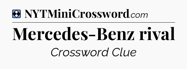 Solution: Mercedes-Benz rival - NYT Mini Crossword