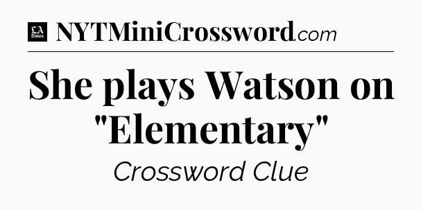 She plays Watson on 