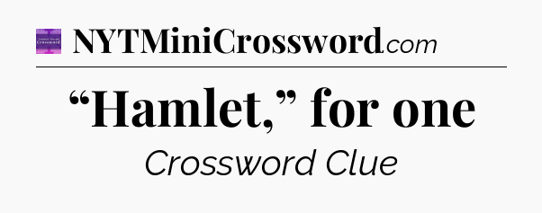“Hamlet,” for one - Thomas Joseph Crossword