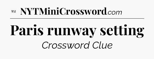 Paris runway setting - WSJ Crossword