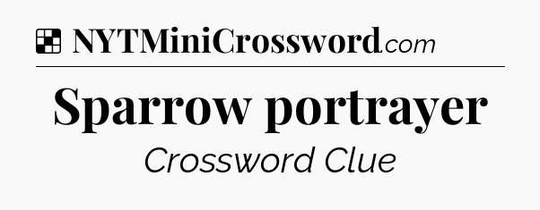 Solution: Sparrow portrayer - NYT Crossword