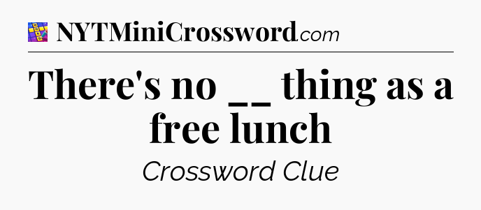 There's no __ thing as a free lunch Codycross