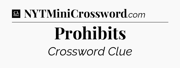 Prohibits - LA Times Crossword
