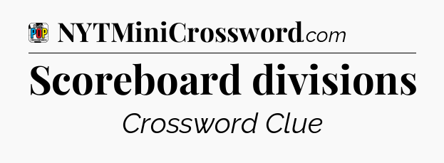 Scoreboard divisions Crossword Clue