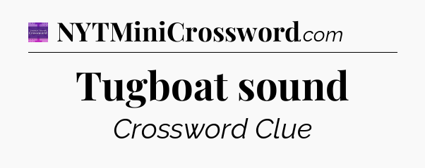 Tugboat sound - Thomas Joseph Crossword