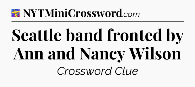 Seattle band fronted by Ann and Nancy Wilson Codycross