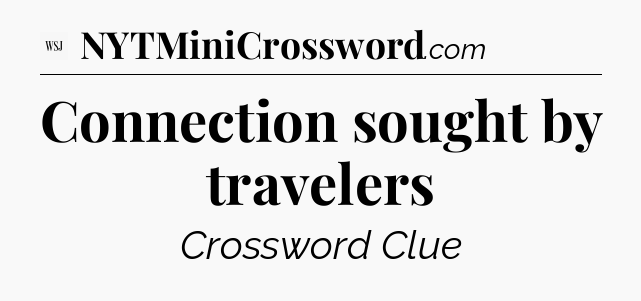 Connection sought by travelers - WSJ Crossword