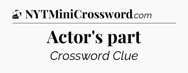 Actor's part - Daily Themed Classic Crossword