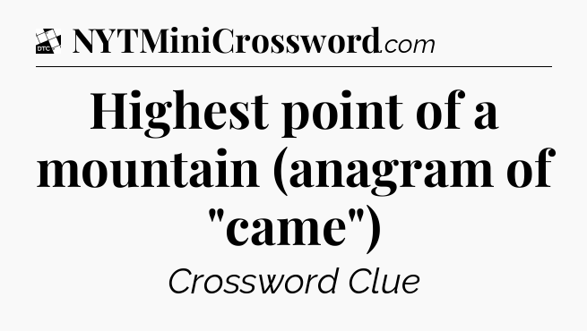 Highest point of a mountain (anagram of 