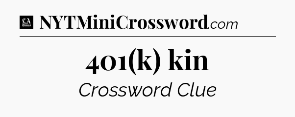 401(k) kin - LA Times Crossword