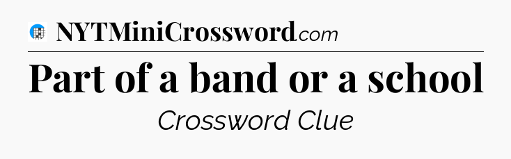 Part of a band or a school Crossword Clue