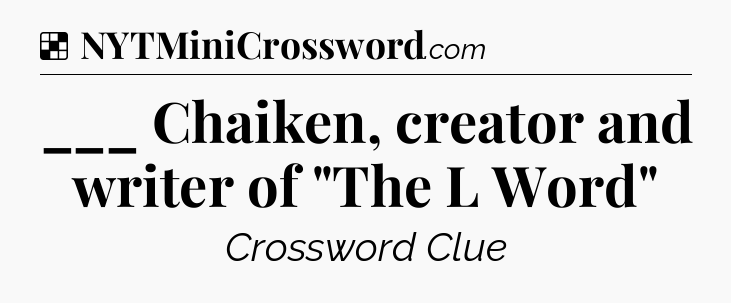 Solution: ___ Chaiken, creator and writer of 