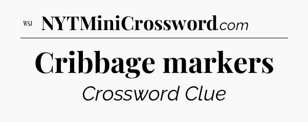 Cribbage markers - WSJ Crossword