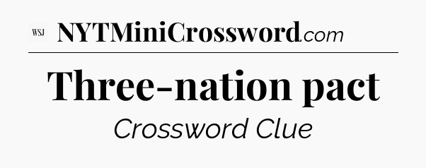 Three-nation pact - WSJ Crossword