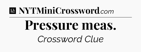 Pressure meas - LA Times Crossword
