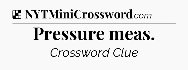 Solution: Pressure meas - NYT Crossword