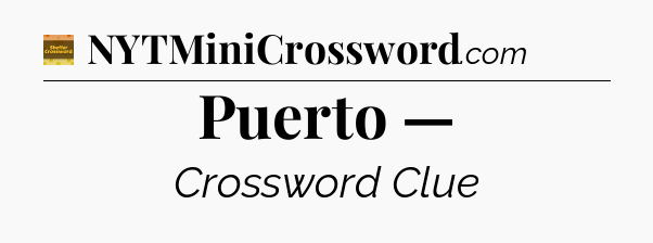 Puerto — - Eugene Sheffer Crossword