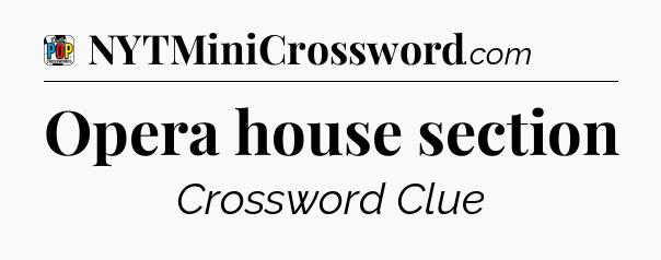 Opera house section Crossword Clue