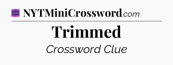 Trimmed - Thomas Joseph Crossword